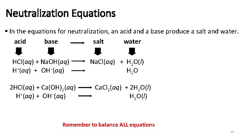 Neutralization Equations § In the equations for neutralization, an acid and a base produce