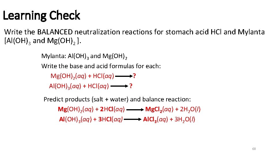 Learning Check Write the BALANCED neutralization reactions for stomach acid HCl and Mylanta [Al(OH)3