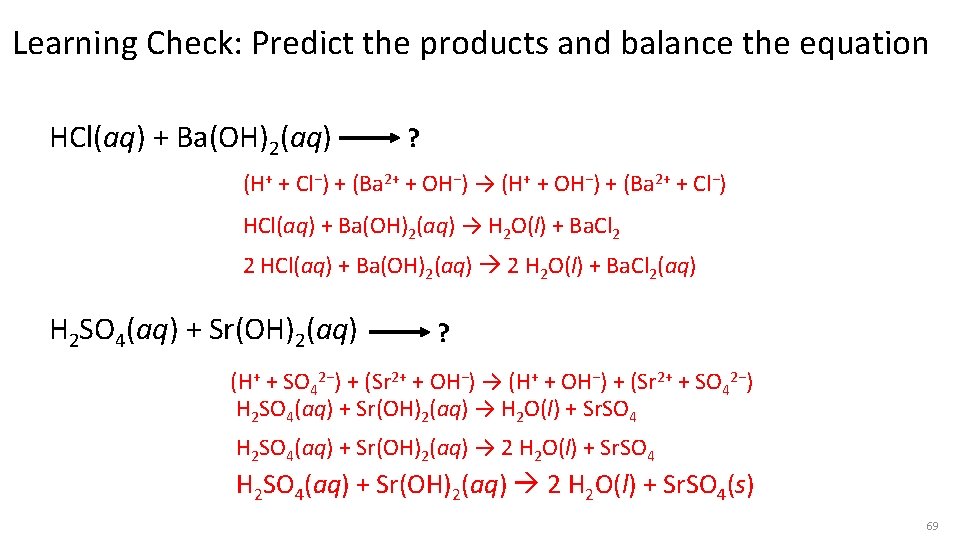 Learning Check: Predict the products and balance the equation HCl(aq) + Ba(OH)2(aq) ? (H+