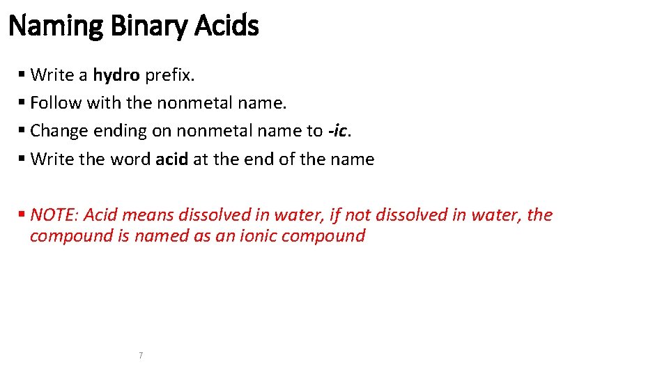 Naming Binary Acids § Write a hydro prefix. § Follow with the nonmetal name.