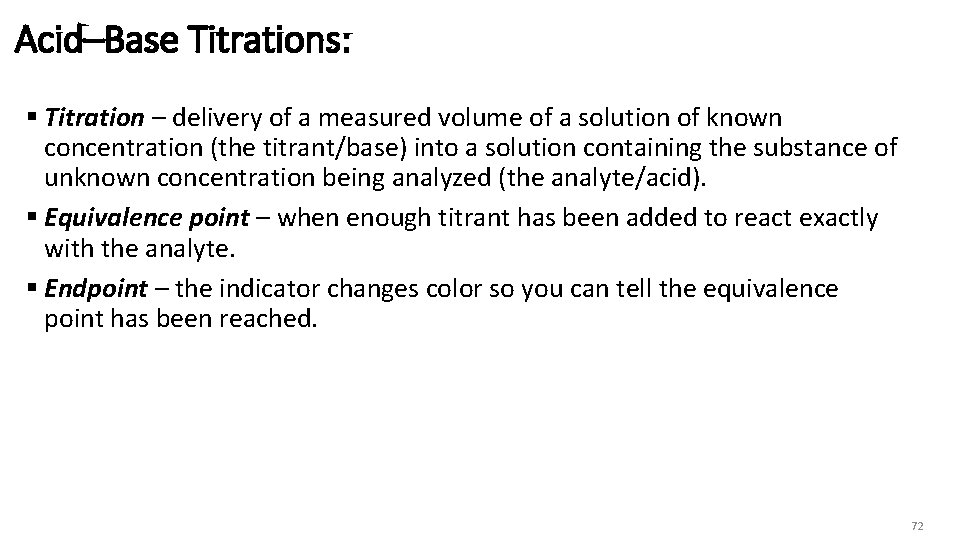 Acid–Base Titrations: § Titration – delivery of a measured volume of a solution of