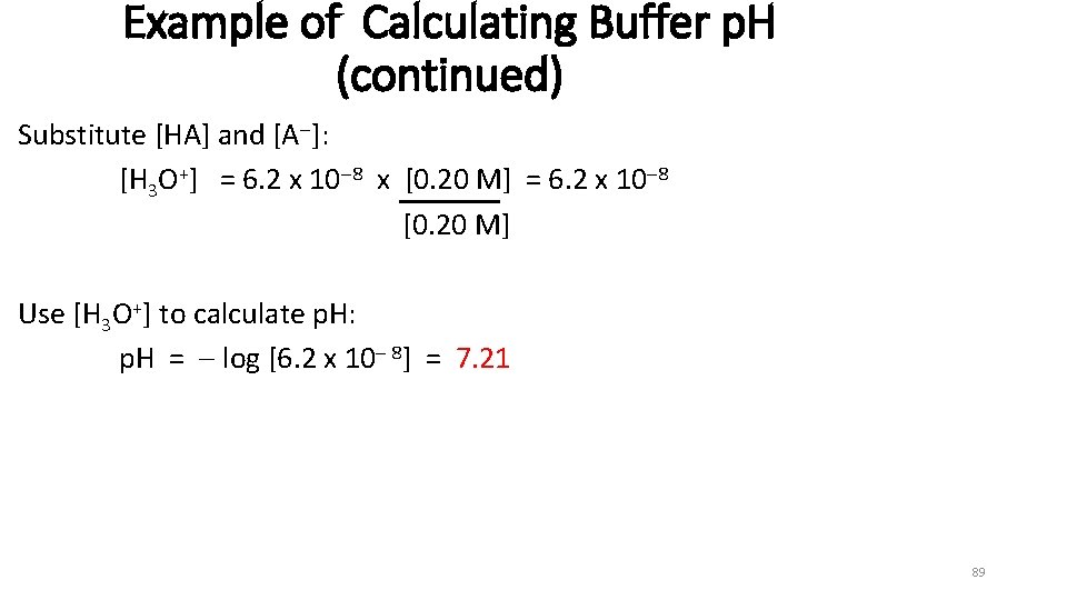Example of Calculating Buffer p. H (continued) Substitute [HA] and [A ]: [H 3