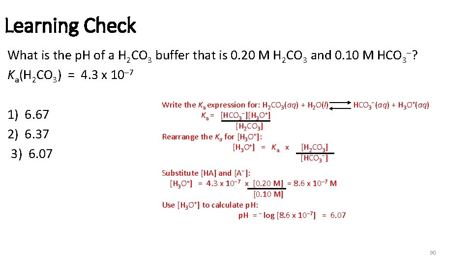 Learning Check What is the p. H of a H 2 CO 3 buffer