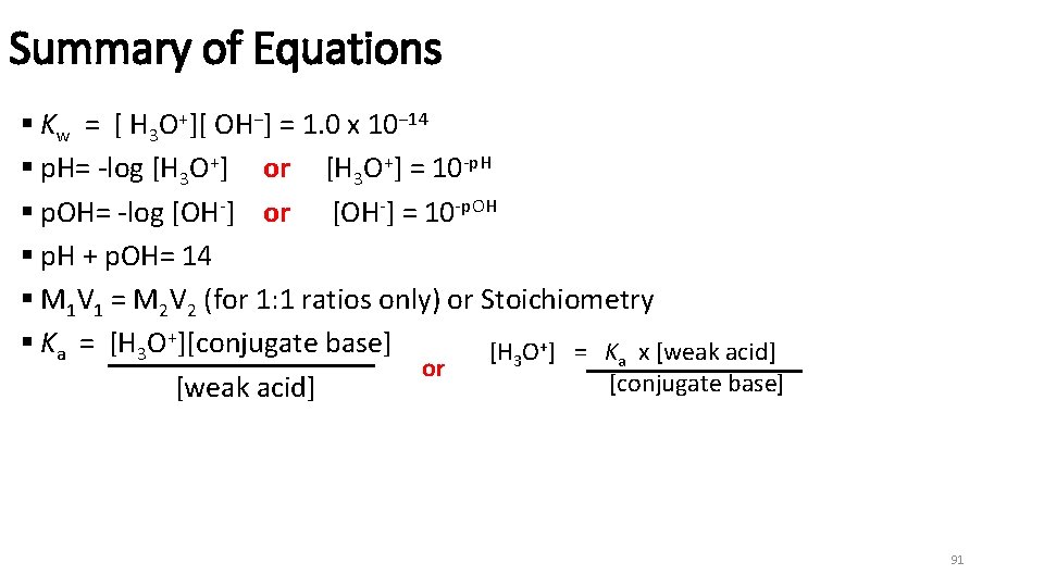 Summary of Equations § Kw = [ H 3 O+][ OH−] = 1. 0