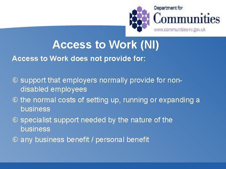 Access to Work (NI) Access to Work does not provide for: support that employers