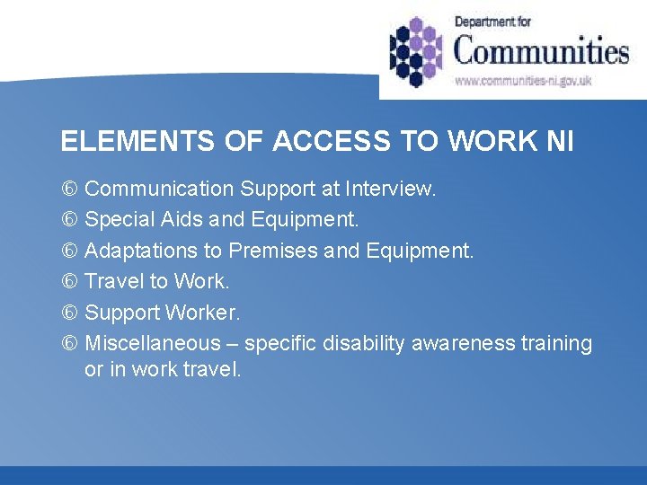 ELEMENTS OF ACCESS TO WORK NI Communication Support at Interview. Special Aids and Equipment.