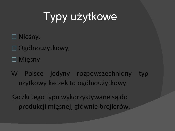 Typy użytkowe � Nieśny, � Ogólnoużytkowy, � Mięsny W Polsce jedyny rozpowszechniony typ użytkowy