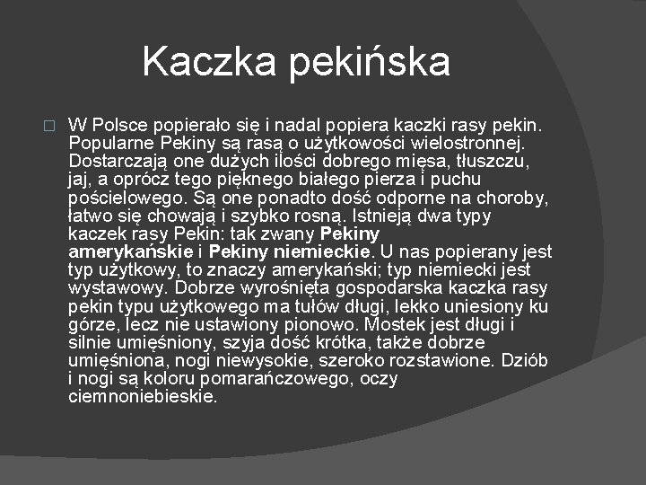 Kaczka pekińska � W Polsce popierało się i nadal popiera kaczki rasy pekin. Popularne