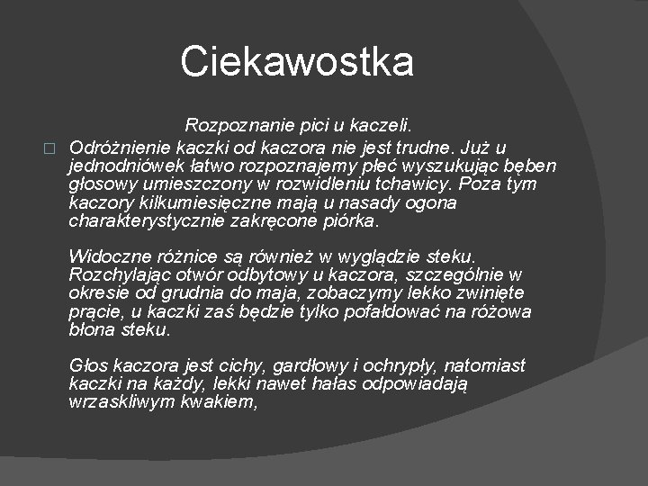 Ciekawostka Rozpoznanie pici u kaczeli. � Odróżnienie kaczki od kaczora nie jest trudne. Już