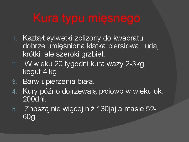 Kura typu mięsnego 1. 2. 3. 4. 5. Kształt sylwetki zbliżony do kwadratu dobrze