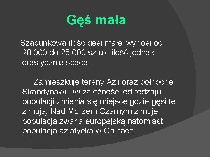 Gęś mała Szacunkowa ilość gęsi małej wynosi od 20. 000 do 25. 000 sztuk,