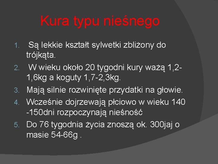 Kura typu nieśnego 1. 2. 3. 4. 5. Są lekkie kształt sylwetki zbliżony do