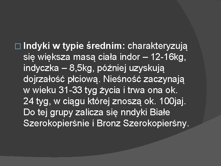 � Indyki w typie średnim: charakteryzują się większa masą ciała indor – 12 -16