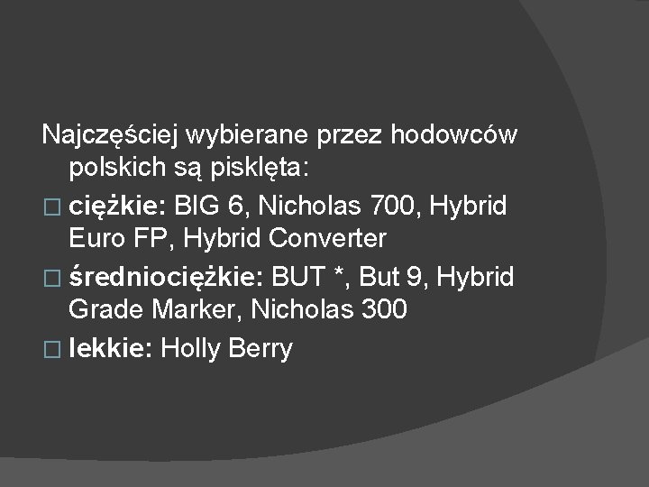 Najczęściej wybierane przez hodowców polskich są pisklęta: � ciężkie: BIG 6, Nicholas 700, Hybrid