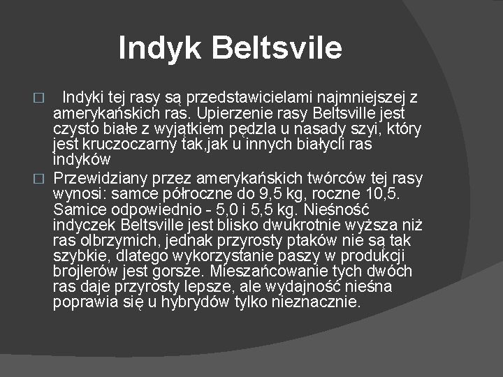 Indyk Beltsvile Indyki tej rasy są przedstawicielami najmniejszej z amerykańskich ras. Upierzenie rasy Beltsville