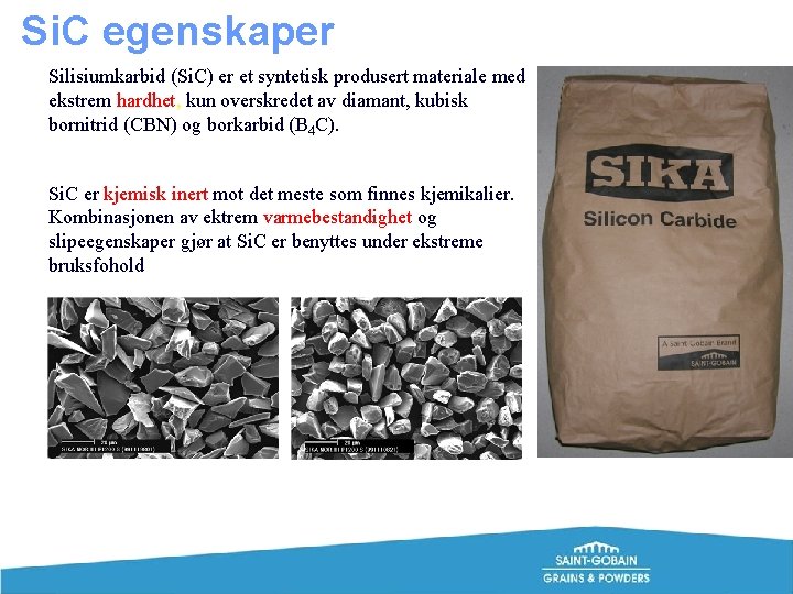 Si. C egenskaper Silisiumkarbid (Si. C) er et syntetisk produsert materiale med ekstrem hardhet,