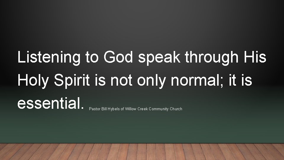 Listening to God speak through His Holy Spirit is not only normal; it is