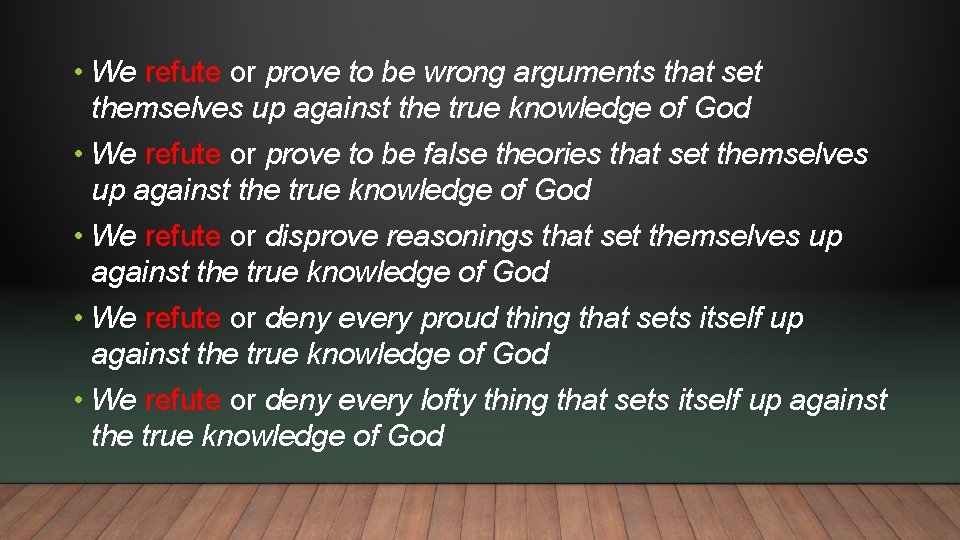  • We refute or prove to be wrong arguments that set themselves up