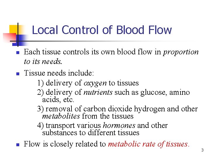 Local Control of Blood Flow n n n Each tissue controls its own blood