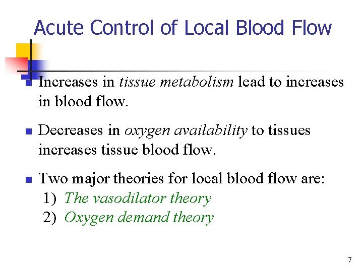 Acute Control of Local Blood Flow n n n Increases in tissue metabolism lead