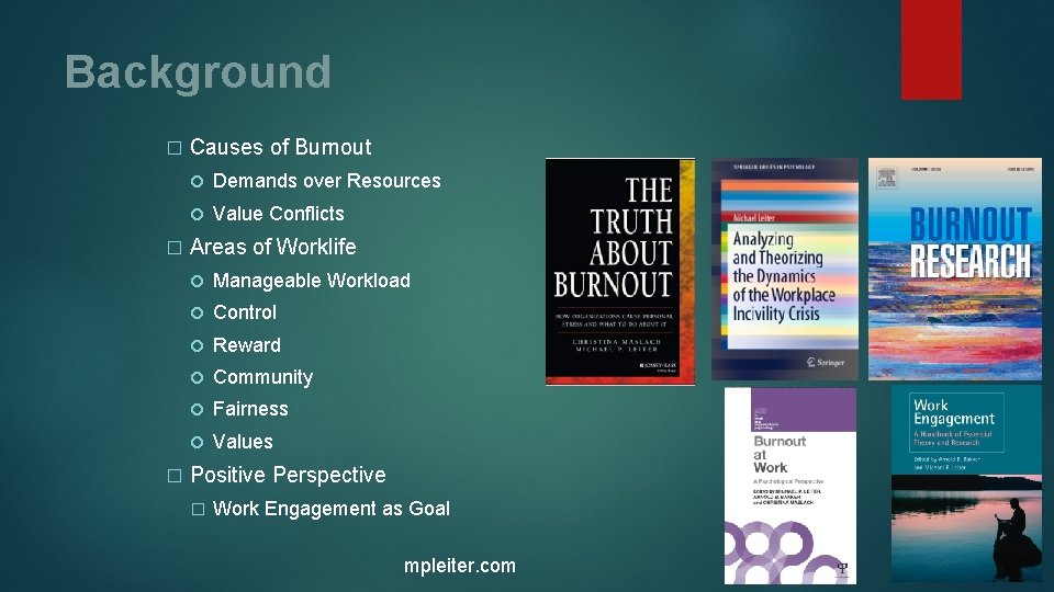 Background � � � Causes of Burnout Demands over Resources Value Conflicts Areas of