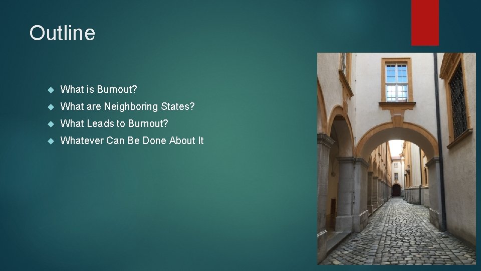 Outline What is Burnout? What are Neighboring States? What Leads to Burnout? Whatever Can