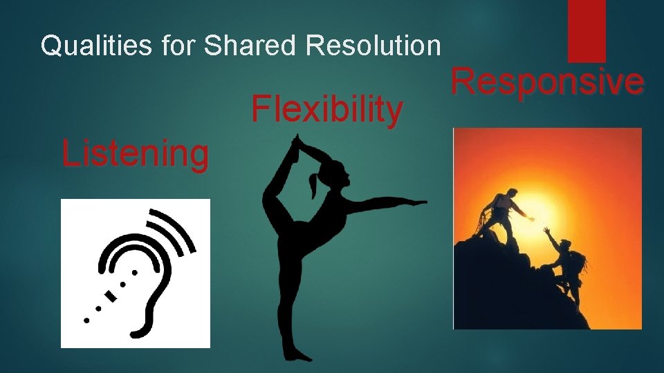 Qualities for Shared Resolution Flexibility Listening Responsive 