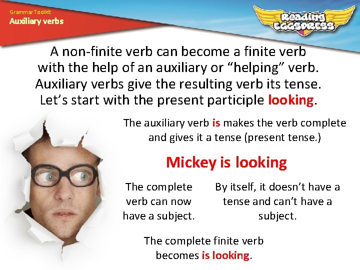 Grammar Toolkit Auxiliary verbs A non-finite verb can become a finite verb with the