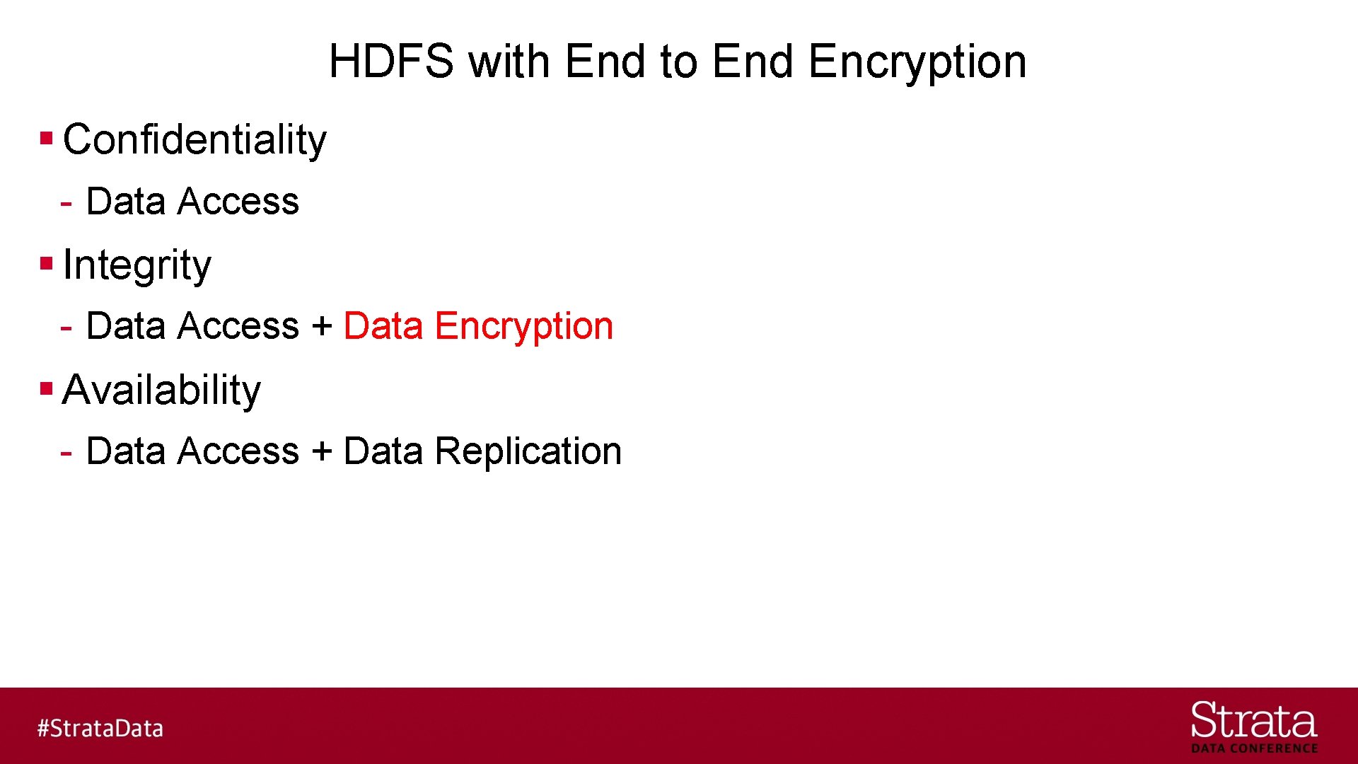 HDFS with End to End Encryption § Confidentiality - Data Access § Integrity -