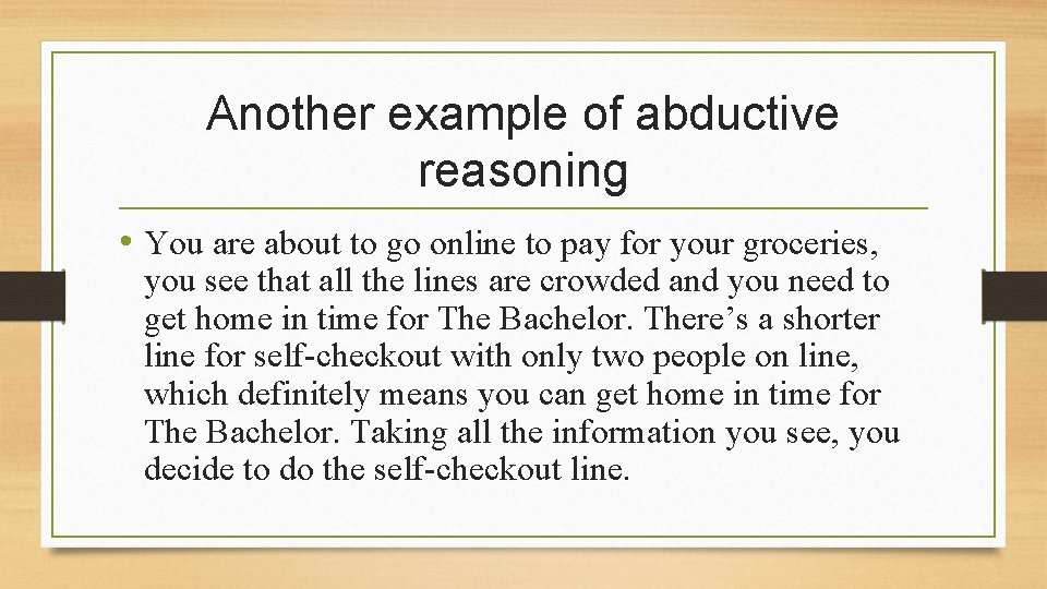 Another example of abductive reasoning • You are about to go online to pay
