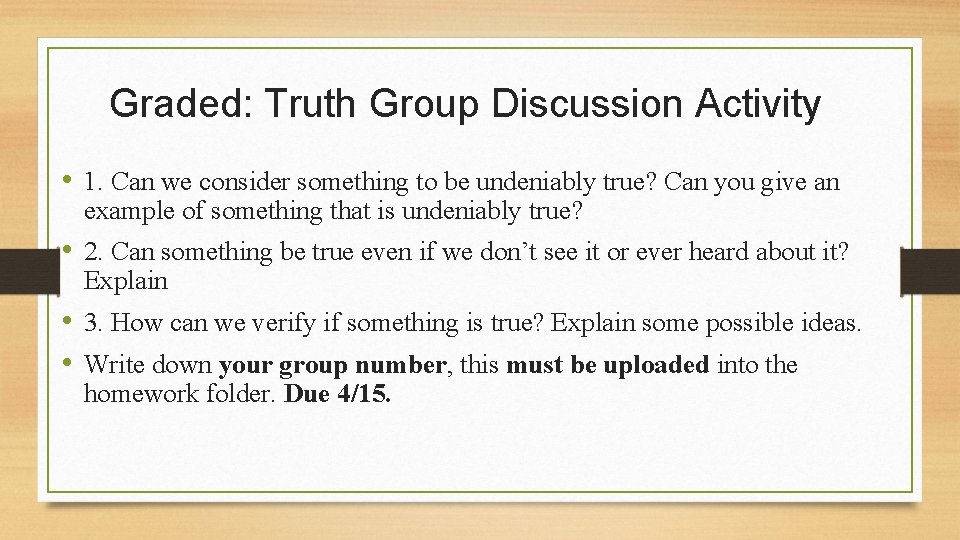 Graded: Truth Group Discussion Activity • 1. Can we consider something to be undeniably