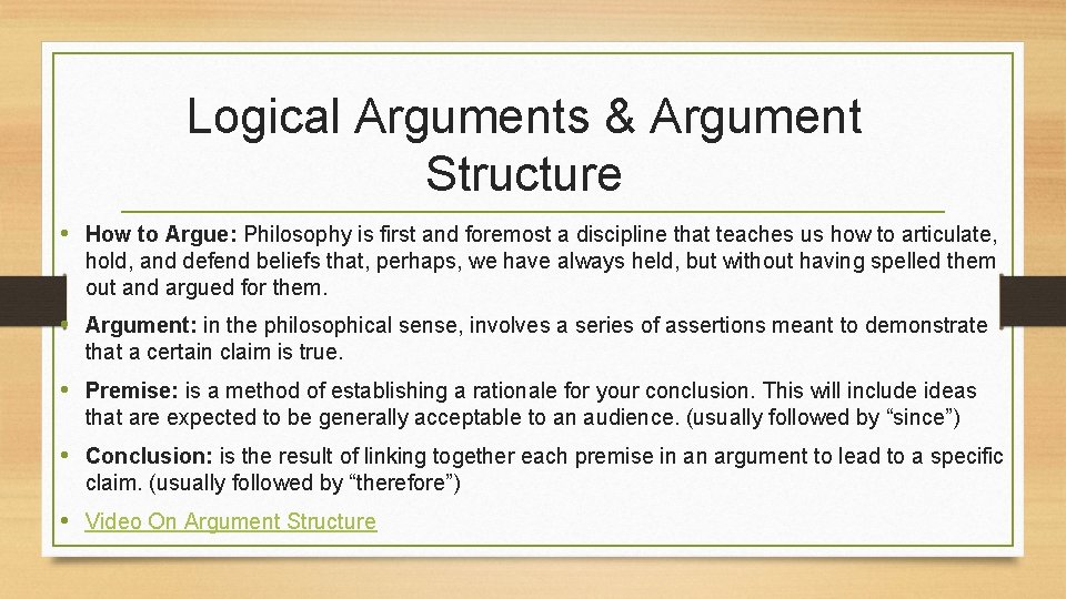 Logical Arguments & Argument Structure • How to Argue: Philosophy is first and foremost