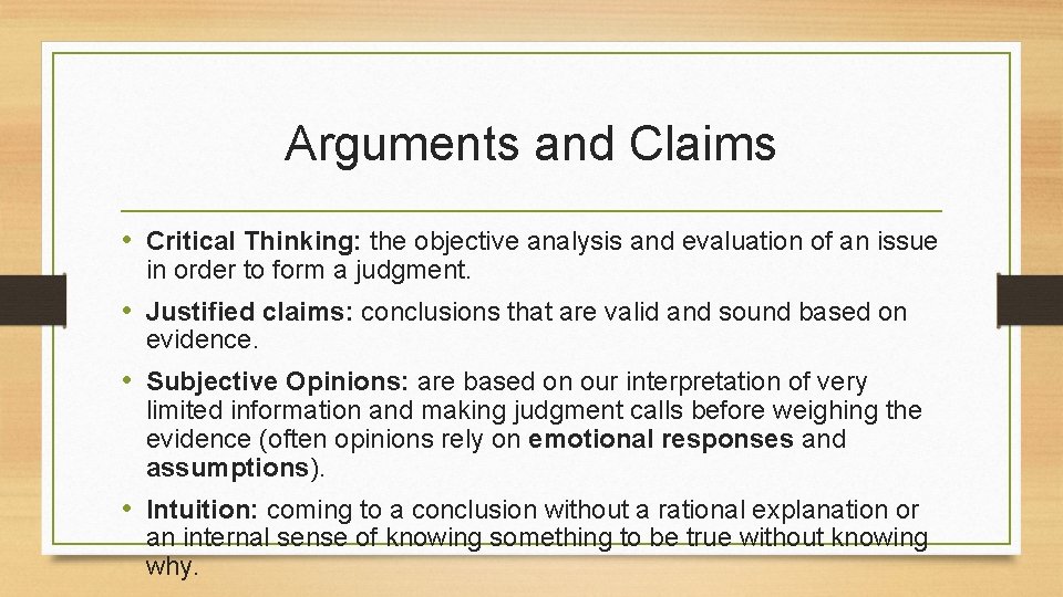 Arguments and Claims • Critical Thinking: the objective analysis and evaluation of an issue