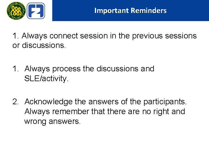 Important Reminders 1. Always connect session in the previous sessions or discussions. 1. Always