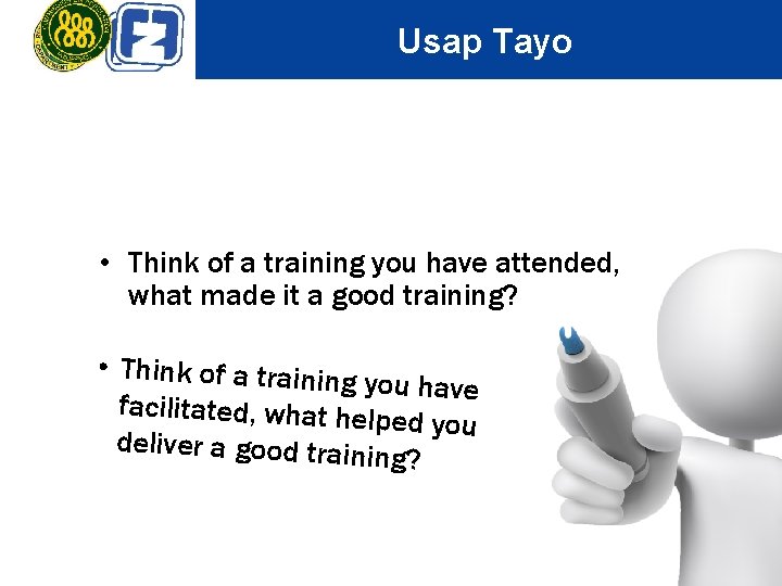 Usap Tayo Session Outline • Think of a training you have attended, what made