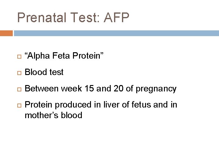 Prenatal Test: AFP “Alpha Feta Protein” Blood test Between week 15 and 20 of