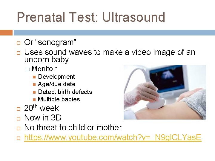 Prenatal Test: Ultrasound Or “sonogram” Uses sound waves to make a video image of