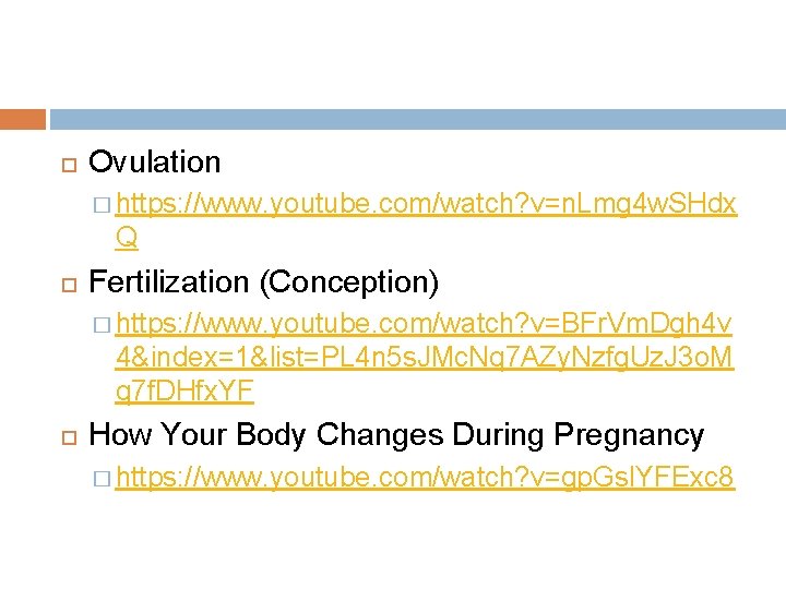  Ovulation � https: //www. youtube. com/watch? v=n. Lmg 4 w. SHdx Q Fertilization