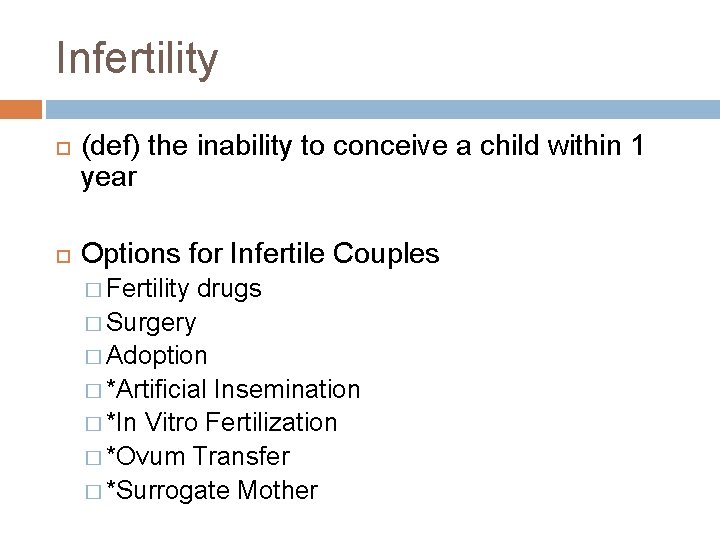 Infertility (def) the inability to conceive a child within 1 year Options for Infertile