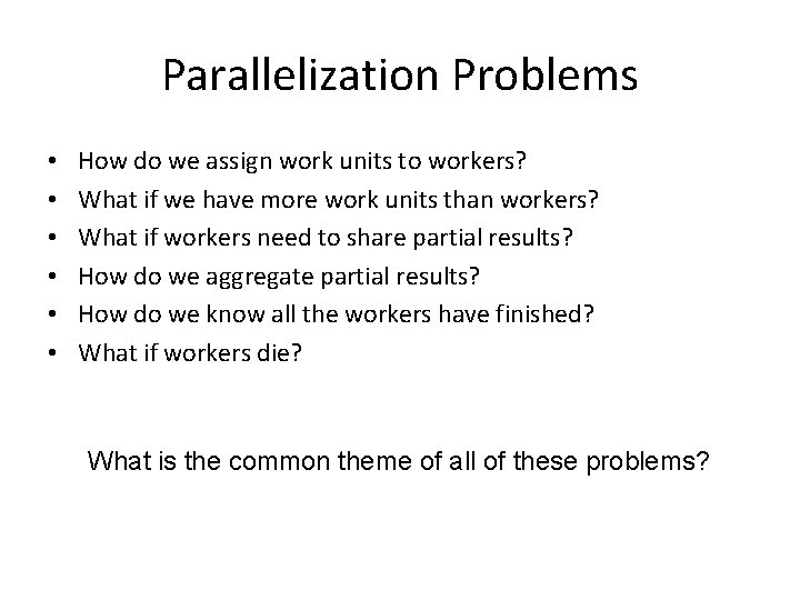 Parallelization Problems • • • How do we assign work units to workers? What Parallelization Problems • • • How do we assign work units to workers? What