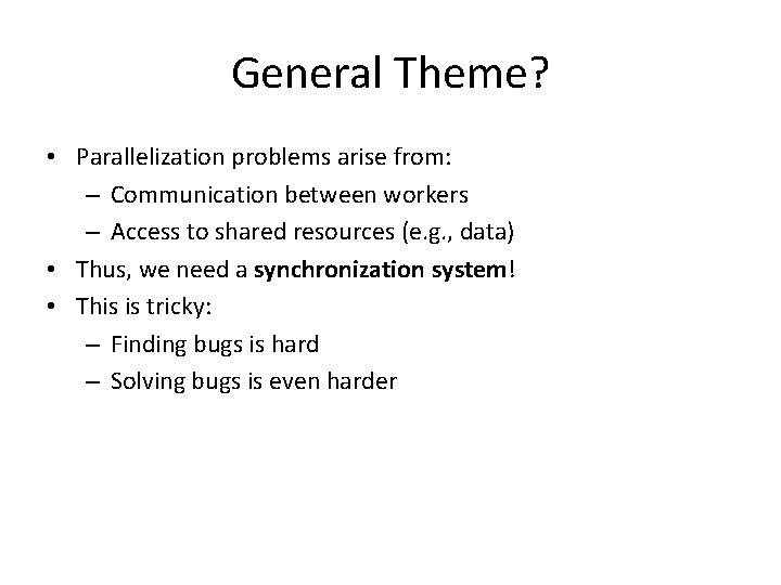 General Theme? • Parallelization problems arise from: – Communication between workers – Access to General Theme? • Parallelization problems arise from: – Communication between workers – Access to
