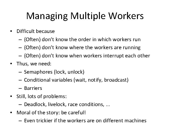 Managing Multiple Workers • Difficult because – (Often) don’t know the order in which Managing Multiple Workers • Difficult because – (Often) don’t know the order in which