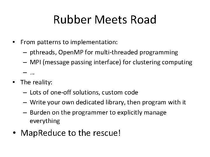 Rubber Meets Road • From patterns to implementation: – pthreads, Open. MP for multi-threaded Rubber Meets Road • From patterns to implementation: – pthreads, Open. MP for multi-threaded