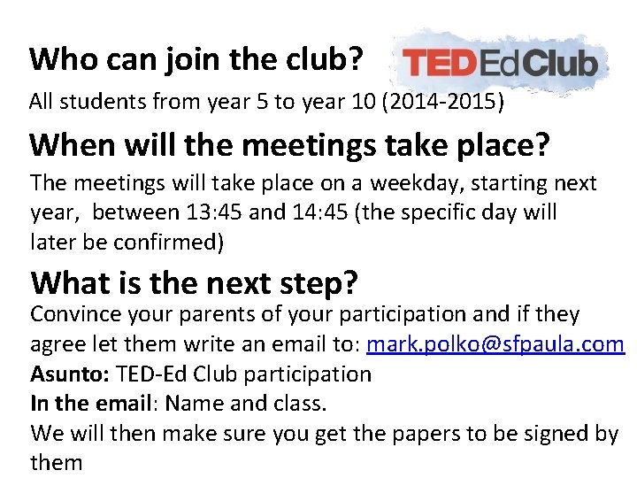 Who can join the club? All students from year 5 to year 10 (2014