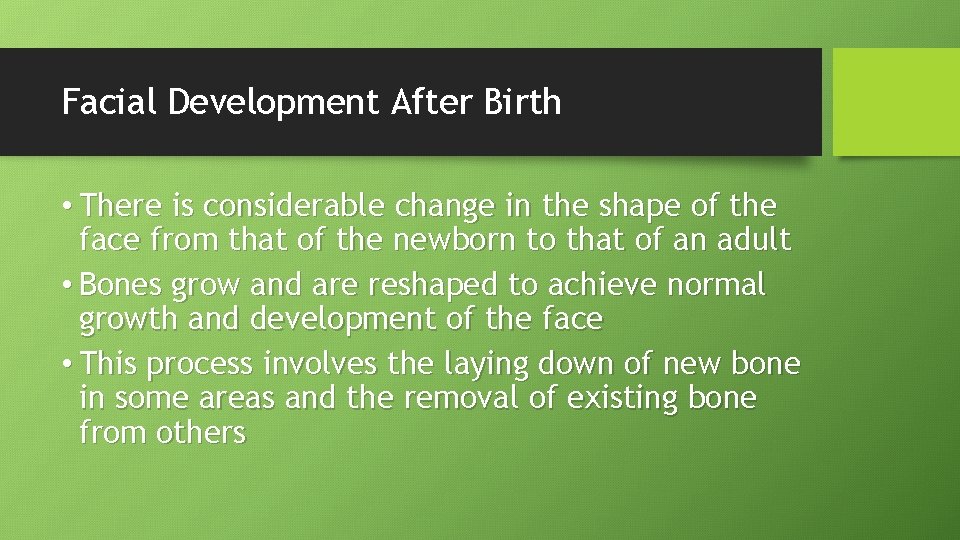 Facial Development After Birth • There is considerable change in the shape of the