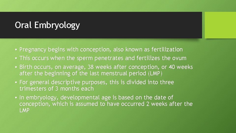 Oral Embryology • Pregnancy begins with conception, also known as fertilization • This occurs