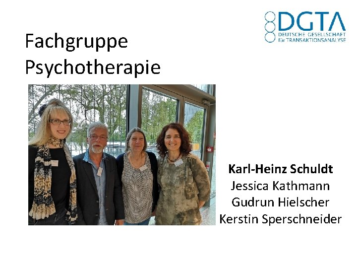 Fachgruppe Psychotherapie Karl-Heinz Schuldt Jessica Kathmann Gudrun Hielscher Kerstin Sperschneider 