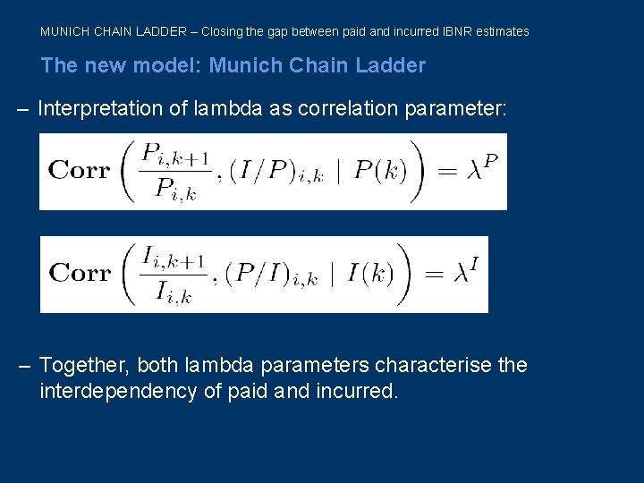 MUNICH CHAIN LADDER – Closing the gap between paid and incurred IBNR estimates The