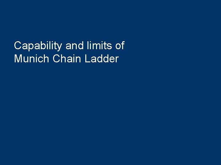 Capability and limits of Munich Chain Ladder 