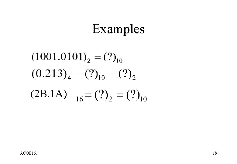 Examples (2 B. 1 A) ACOE 161 18 